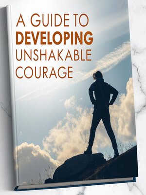 cover image of A Guide to Developing Unshakable Courage